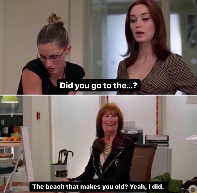 Did you go to the...? The beach that makes you old? Yeah, I did.