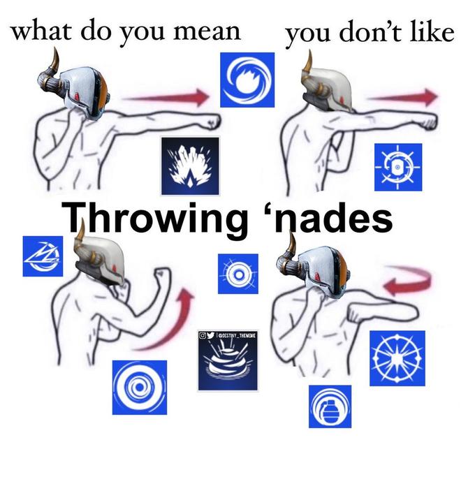 what do you mean you don't like throwing nades What Do You Mean You