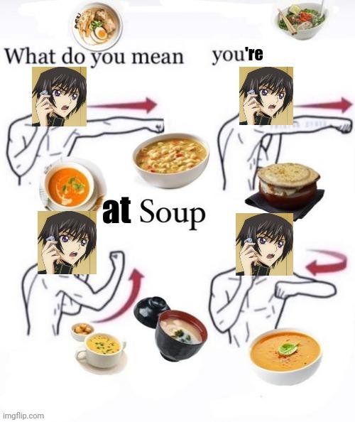 What do you mean you're at Soup imgflip.com