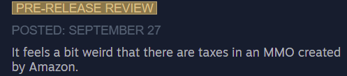 PRE-RELEASE REVIEW POSTED: SEPTEMBER 27 It feels a bit weird that there are taxes in an MMO created by Amazon.