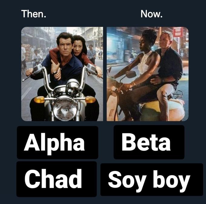 Then. Now. Alpha Chad Soy boy Beta