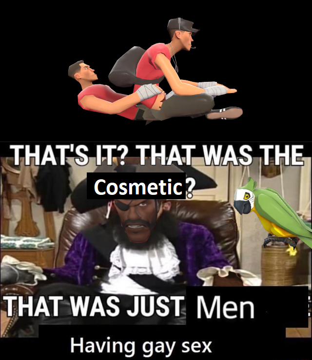 THAT'S IT? THAT WAS THE Cosmetic? THAT WAS JUST Men Having gay sex