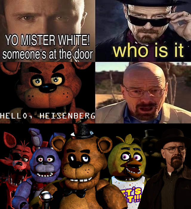 YO MISTER WHITE! someone's at the door who is it HELLO, HEISENBERG T!!