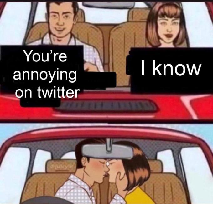 You're annoying I know on twitter Monk