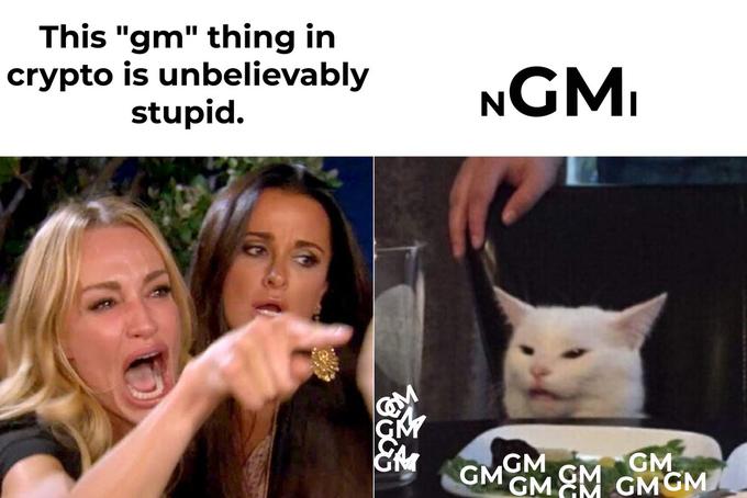 This "gm" thing in crypto is unbelievably stupid. NGMI GMOM CM GMGM GM