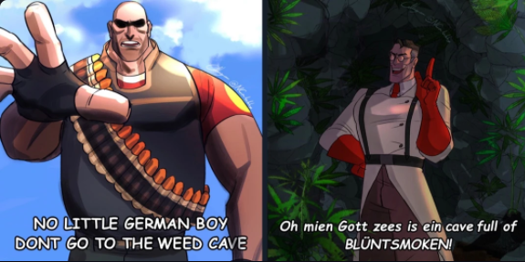 NO LITTLE GERMAN BOY DONT GO TO THE WEED CAVE Oh mien Gott zees is ein cave full of BLÜNTSMOKEN!