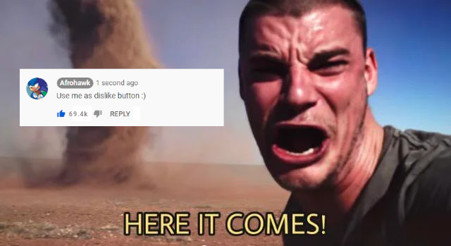 Afrohawk 1 second ago Use me as dislike button :) It 69.4k REPLY HERE IT COMES!