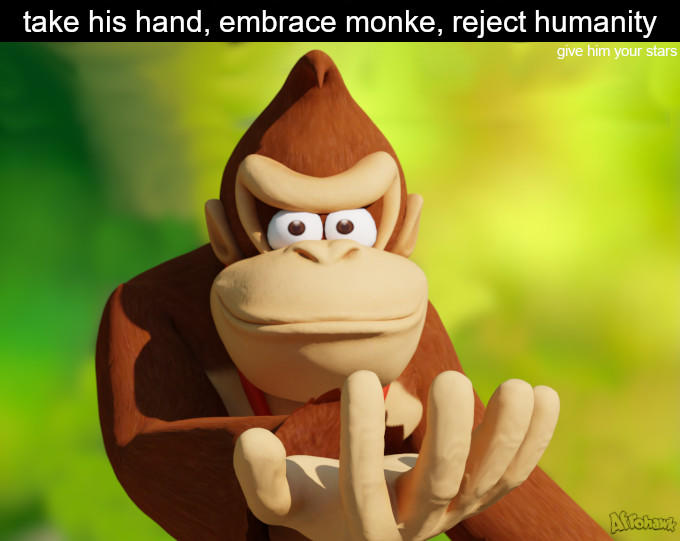take his hand, embrace monke, reject humanity give him your stars