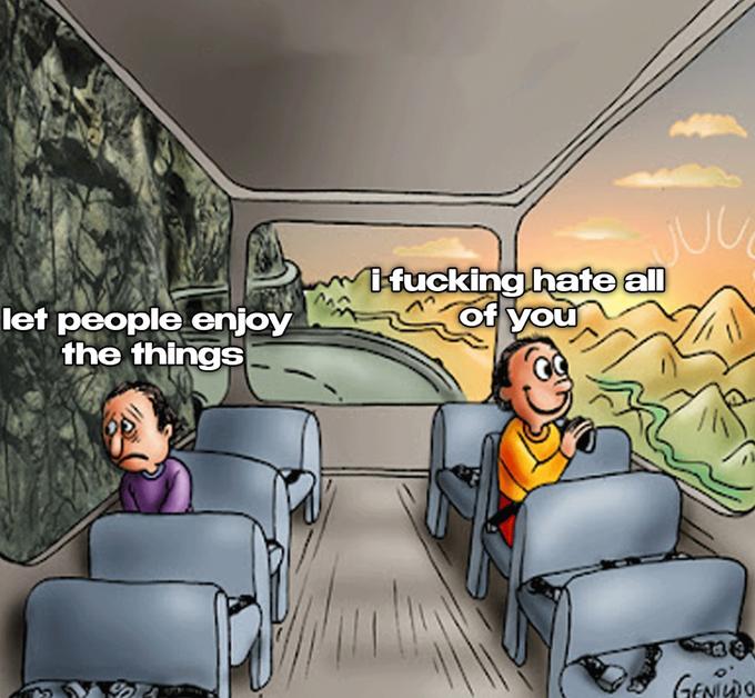 JU ifucking hate all of you let people enjoy the things GENHO
