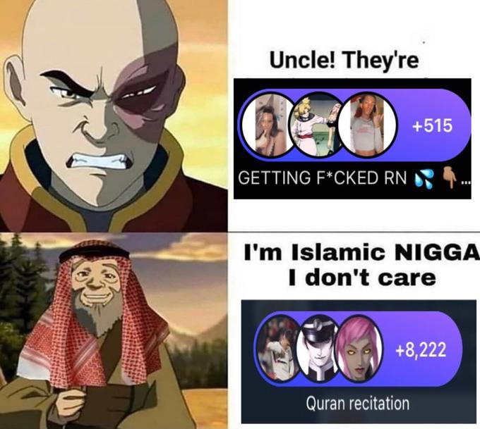 Uncle! They're +515 GETTING F*CKED RN I'm Islamic N---- I don't care +8,222 Quran recitation