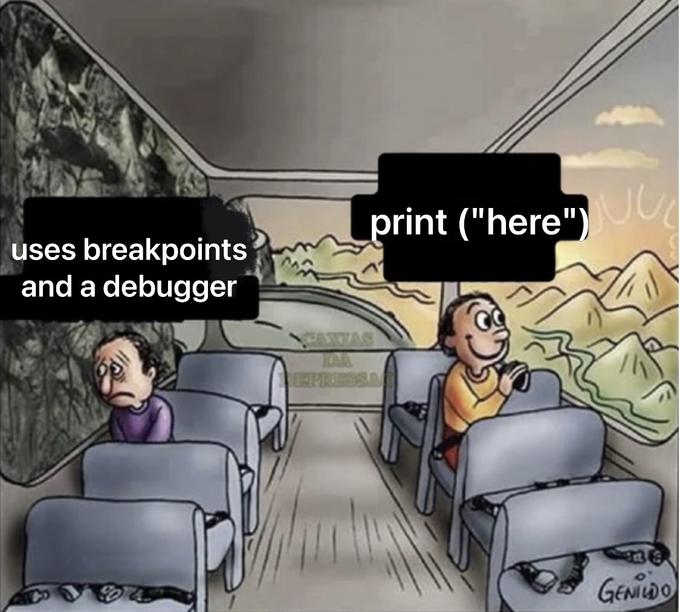 print ("here")J uses breakpoints and a debugger VPLVZAS TOMA SPRESSA GENILDO