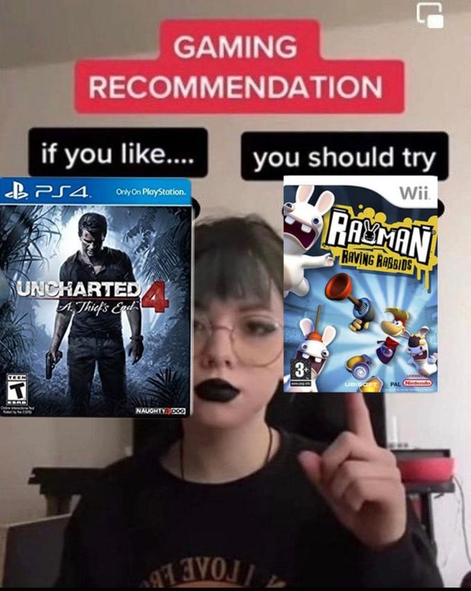 GAMING RECOMMENDATION if you like.. you should try Wii Only On PlayStation. RALMAN RAVING RABBIDS UNCHARTED AThief's Enl 3 UBIBOFT PAL (Ninlenda Online NAUGHTYD0G TOAE EB
