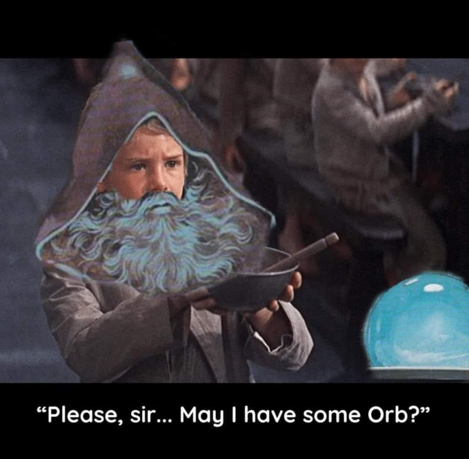 Please Sir May I Have More Orb Know Your Meme