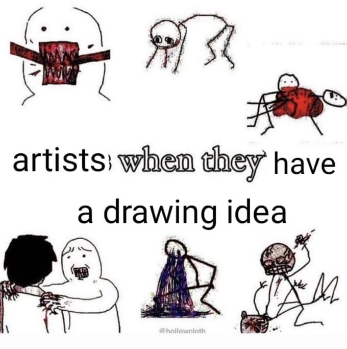 artists; when they have a drawing idea @hollowcloth