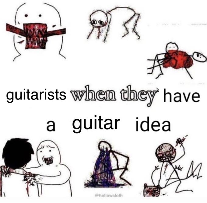 guitarists when they have a guitar idea @holloweloth