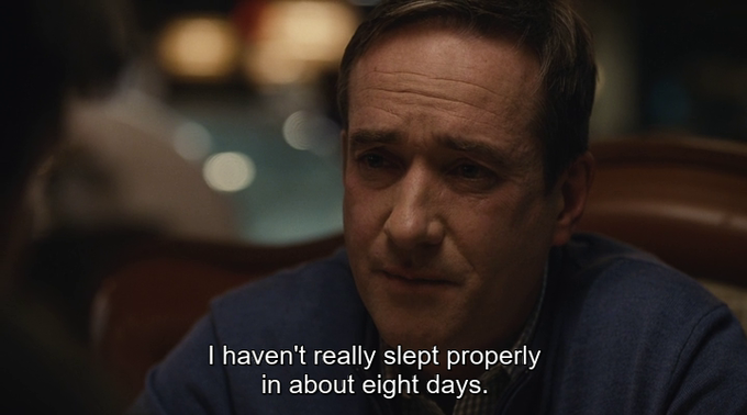 I haven't really slept properly in about eight days.