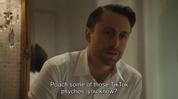 Poach some of those TikTok psychos, you know?