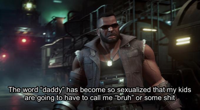 The word "daddy" has become so sexualized that my kids are going to have to call me “bruh" or some s---