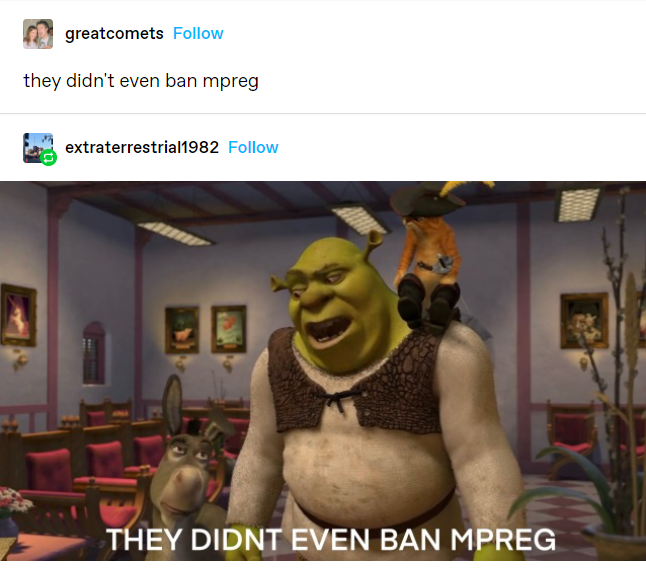 greatcomets Follow they didn't even ban mpreg extraterrestrial1982 Follow 00 THEY DIDNT EVEN BAN MPREG