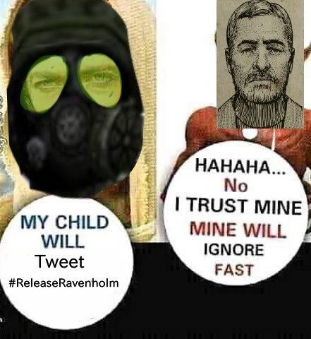 НАНАНА... No I TRUST MINE MY CHILD WILL MINE WILL IGNORE Tweet FAST #ReleaseRavenholm