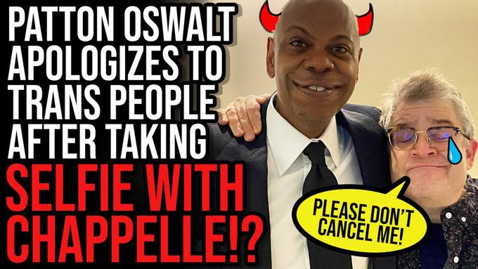 PATTON OSWALT APOLOGIZES TO TRANS PEOPLE AFTER TAKING SELFIE WITH CHAPPELLE!? PLEASE DON'T CANCEL ME!