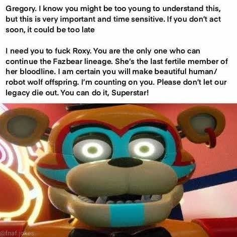 _Freddy, Gregory is only like 12 or something!_