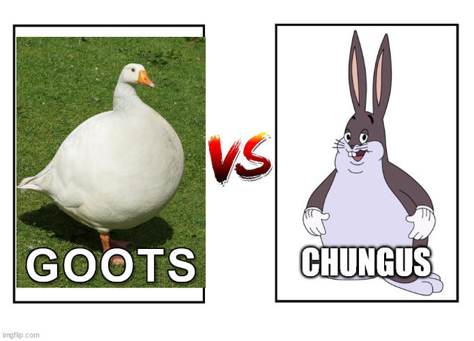 VS GOOTS CHUNGUS imgflip.com