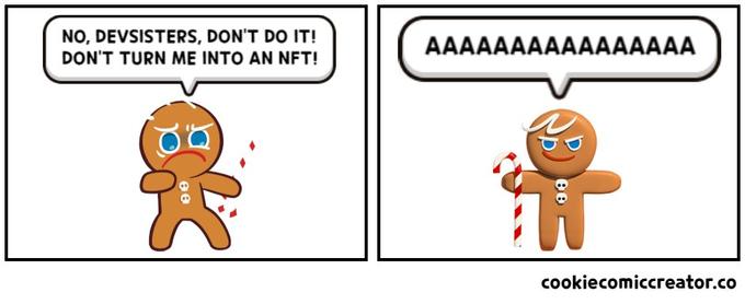 NO, DEVSISTERS, DON'T DO IT! DON'T TURN ME INTO AN NFT! AAAAAAAAAAAAAAAA cookiecomiccreator.co ee