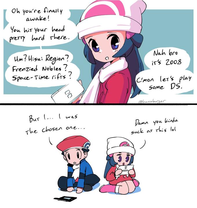 Oh you're finally awake! You hir your head pretry hard there. Hm? Hisui Region? Nah bro Frenzied Nobles ? iT's 2008 Space- Time rifrs? C'Mon ler's play Some DS. @hurrabuszer Bur l... I was Dama you kinda suck ar rhis lol The chosen one...