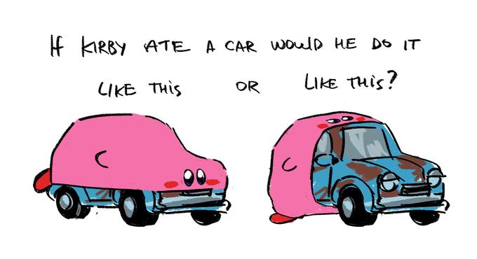H KIRBY ATE A CAR woulD HE DO IT OR LIKE THis? LIKE THis