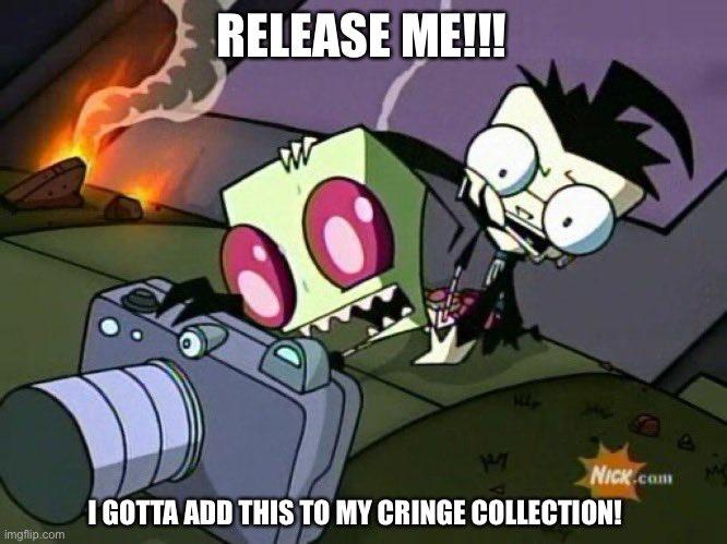 RELEASE ME! NICK com IGOTTA ADD THIS TO MY CRINGE COLLECTION! imgflip.com