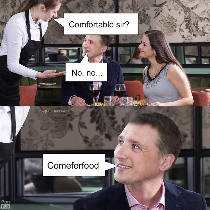Comfortable sir? No, no... IG: @PunHubOnline Comeforfood Pun hub