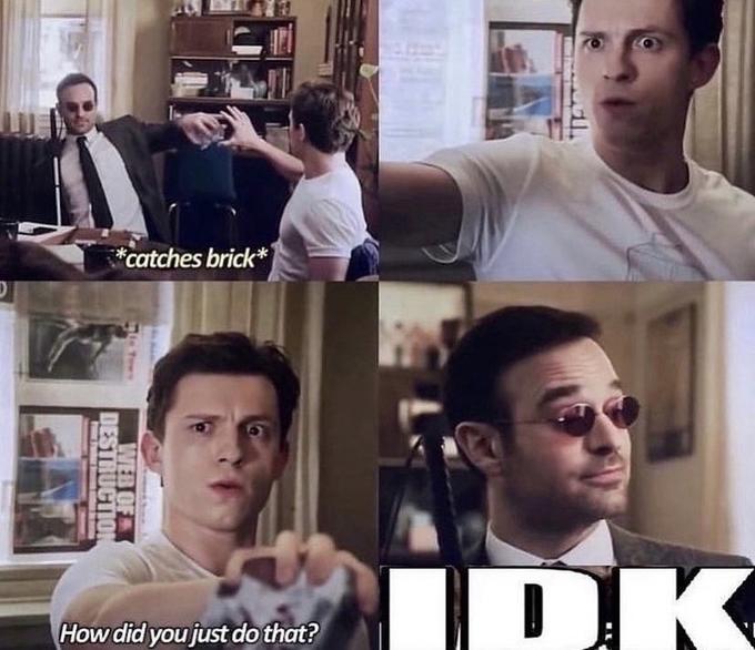*catches brick* IDK How did you just do that? WEB OF DESTRUCTION