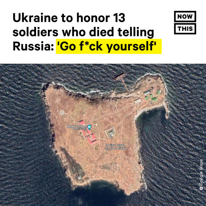 Ukraine to honor 13 soldiers who died telling Russia: 'Go f*ck yourself' NOW THIS Mayak Zmiyinyya Маяк Змііний Zmiinyi Island острів Змїний OGoogle