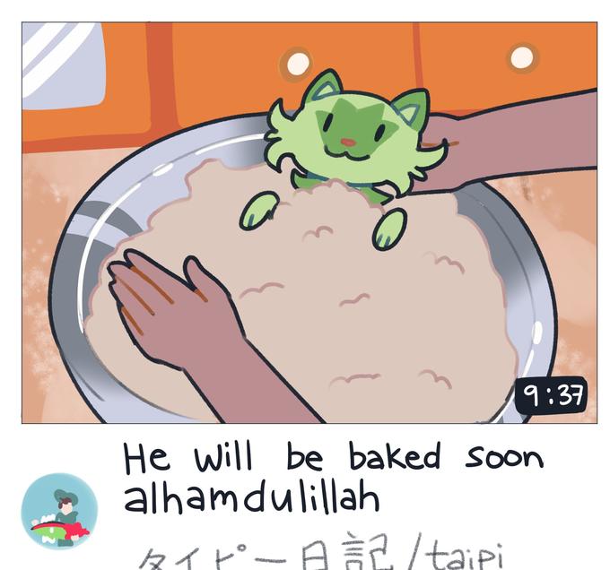 9:37 He will be baked soon alhamdulillah タイピー日記/ taipi