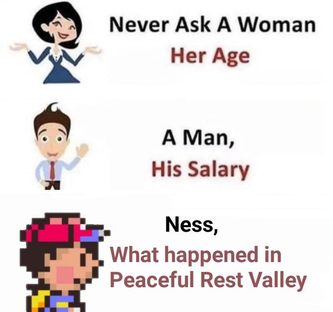 never ask Ness what happened in Peaceful Rest Valley | Know Your Meme