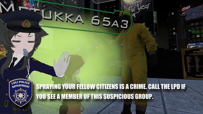 ALLPPY FUKKA 65A3 w Year NCE @Legends Communily Posters LOLI POLICE DEPARTMENT SPRAYİNG YOUR FELLOW CITIZENS IS A CRIME. CALL THE LPD IF YOU SEE A MEMBER OF THIS SUSPICIOUS GROUP.