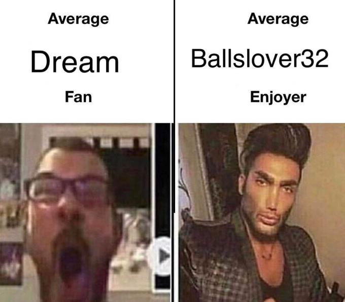 Average Average Dream Ballslover32 Fan Enjoyer