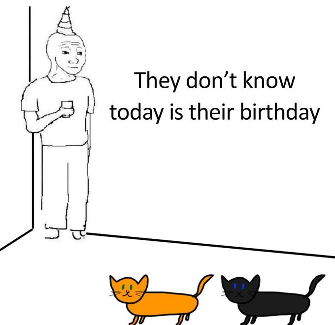 They don't know today is their birthday