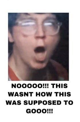 NO0000!!! THIS WASNT HOW THIS WAS SUPPOSED TO GOOO!!!
