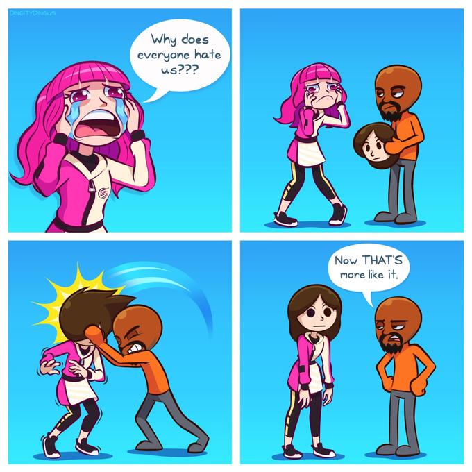 DINGITYDINGUS Why does everyone hate us??? Now THAT'S more like it.