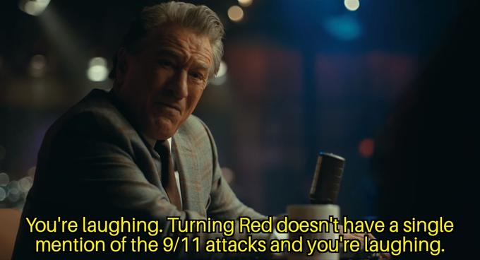 You're laughing. Turning Red doesnit have a single mention of the 9/11 attacks and you're laughing.
