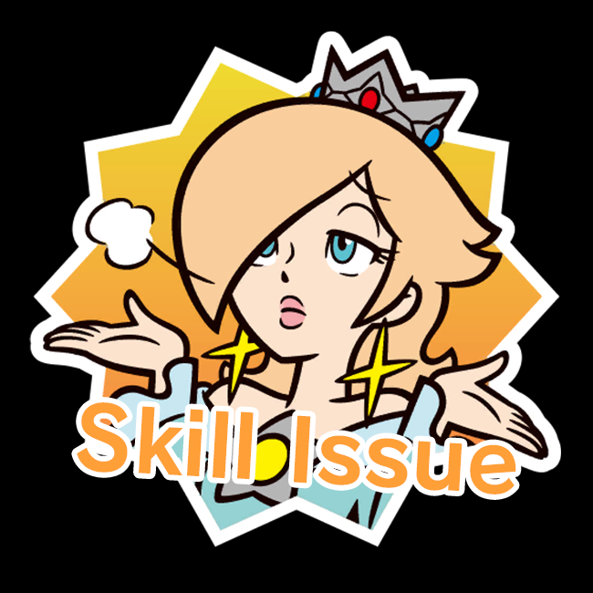 rosalina-skill-issue-skill-issue-simply-a-difference-in-skill