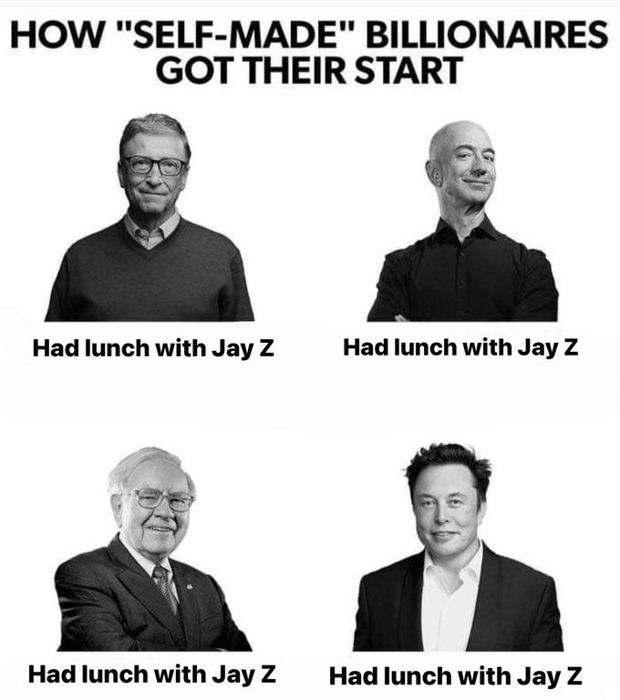 HOW "SELF-MADE" BILLIONAIRES GOT THEIR START Had lunch with Jay Z Had lunch with Jay Z Had lunch with Jay Z Had lunch with Jay Z