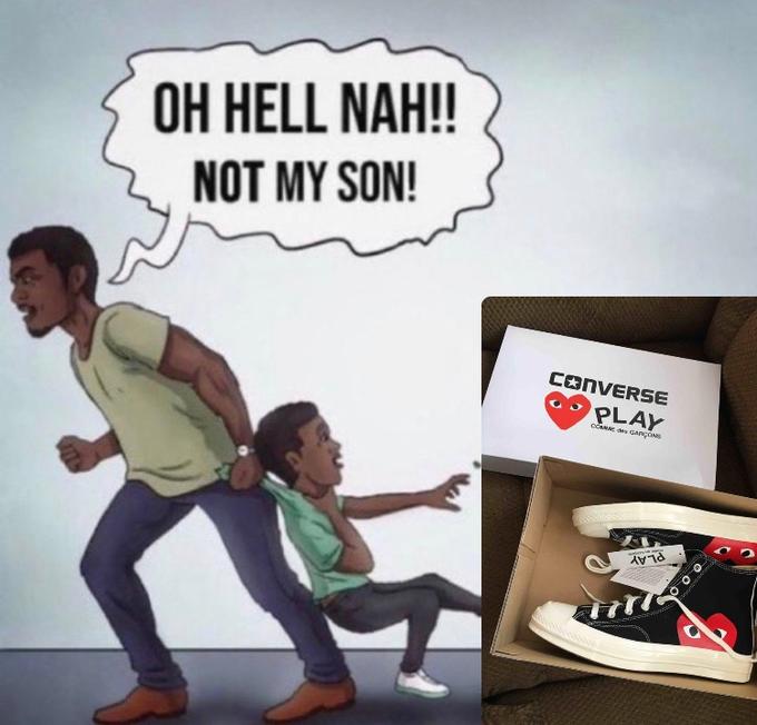 OH HELL NAH! NOT MY SON! CONVERSE PLAY PLAY