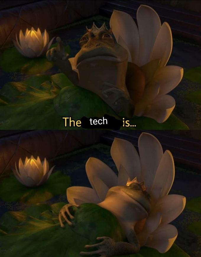 The tech is.