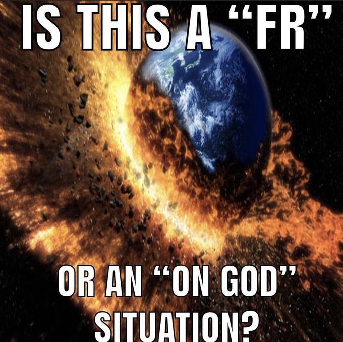 IS THIS A "FR" רר רר OR AN “ON GOD'" SITUATION?