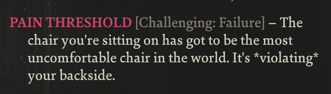 PAIN THRESHOLD [Challenging: Failure] – The chair you're sitting on has got to be the most uncomfortable chair in the world. It's *violating* your backside.