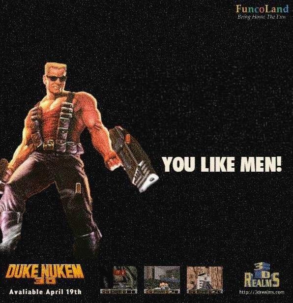 DUKE NUKEM Avaliable April 19th SRING FuncoLand Bring Home The Em YOU LIKE MEN! REALMS http://drealms.com
