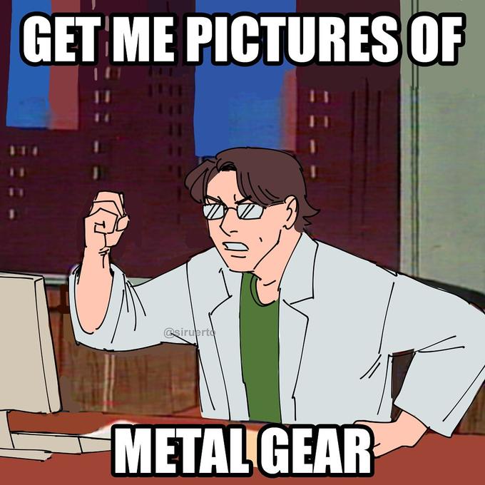 GET ME PICTURES OF @siruerto METAL GEAR